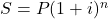 S = P(1 + i)^{n}