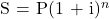 \begin{equation*} $S = P(1 + i)^{n}$  \end{equation*}